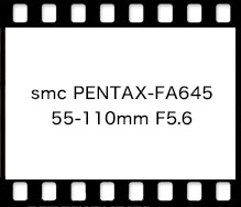 PENTAX smc PENTAX-FA645 55-110mm F5.6