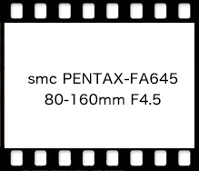 PENTAX smc PENTAX-FA645 80-160mm F4.5